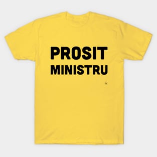 Prosit Ministru T-Shirt